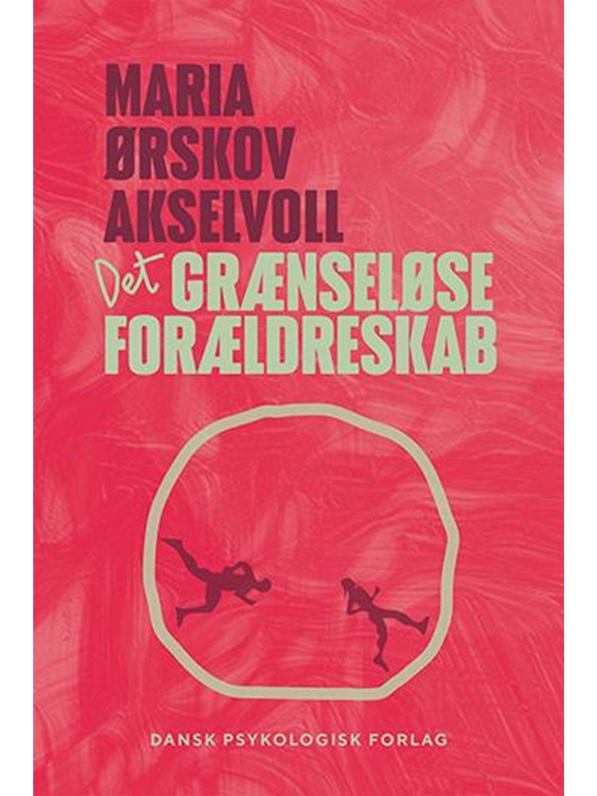 Det grænseløse forældreskab - Krop & Sind - Hæftet, Bog Om Krop Og Sind