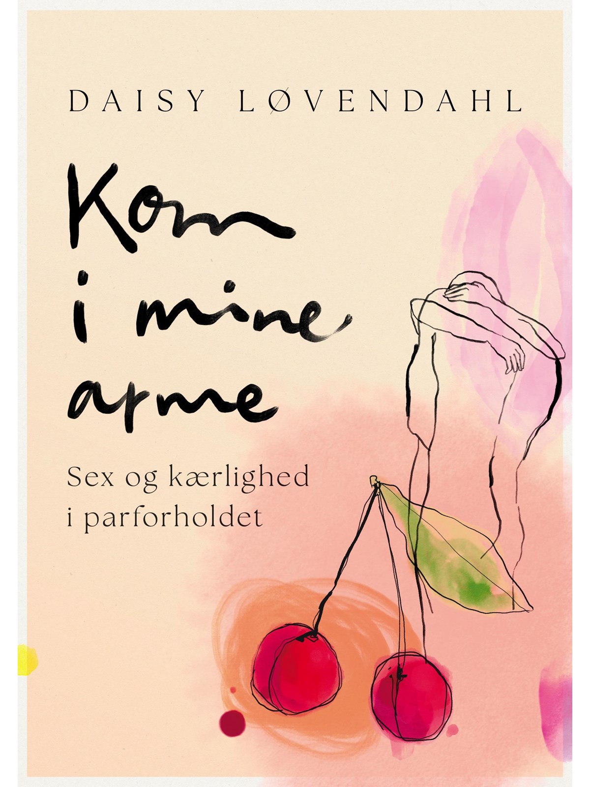 Kom i mine arme - Sex og kærlighed i parforholdet - Krop & Sind - hardcover