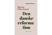 Historie, Mytologi & Samfund - Den danske reformation - Historie & Samfund - hardcover - 9788772190259