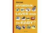 Børnebøger - Hvordan laver man en baby? - Børnebog - Hardcover - 9788763862783