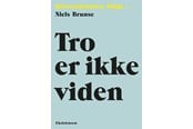 Religion & Filosofi - Tro er ikke viden - Religion & Filosofi - Hæftet - 9788741006796