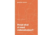 Historie, Mytologi & Samfund - Hvad skal vi med videnskaben? - Historie & Samfund - Hæftet - 9788793772182