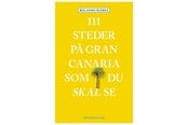 Rejsebøger - 111 steder på Gran Canaria som du skal se - Rejsebog - Hæftet - 9788772161402