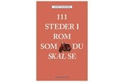 Rejsebøger - 111 steder i Rom som du skal se - Rejsebog - Hæftet - 9788771185898