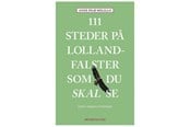 Rejsebøger - 111 steder på Lolland-Falster som du skal se - Rejsebog - Hæftet - 9788772160498