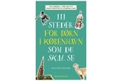 Rejsebøger - 111 steder for børn i København som du skal se - Rejsebog - Hæftet - 9788772160979