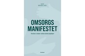 Historie, Mytologi & Samfund - Omsorgsmanifestet - Historie & Samfund - hardcover - 9788773390061