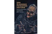 Historie, Mytologi & Samfund - Den klassiske psykiatris historie - Historie & Samfund - Hæftet - 9788772191119
