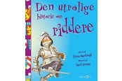 Børnebøger - Den utrolige historie om riddere - Børnebog - Hardback - 9788770188616