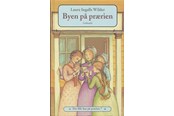 Børnebøger - Det lille hus på prærien 7 - Byen på prærien - Børnebog - Hardcover - 9788702049251