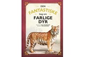 Børnebøger - Den fantastiske bog om farlige dyr - Børnebog - Hardcover - 9788711991312