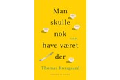 Skønlitteratur & Fiktion - Man skulle nok have været der - Skønlitteratur & Fiktion - Hæftet - 9788711900338