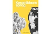 Kunst & Kultur - Keramikkens sprog - Kunst & Kultur - Hardcover - 9788794102049