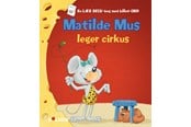 Børnebøger - Matilde Mus leger cirkus - Børnebog - Hardcover - 9788772050539