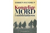 Historie, Mytologi & Samfund - Kongelige mord i middelalderen - Historie & Samfund - Hæftet - 9788774675242