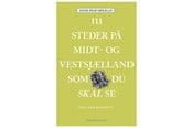 Rejsebøger - 111 steder på Midt- og Vestsjælland som du skal se - Rejsebog - Hæftet - 9788772165547