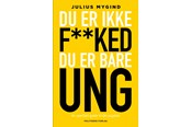 Krop & Sind - Du er ikke f**ked - du er bare ung - Krop & Sind - Hæftet - 9788740071009