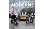 Historie, Mytologi & Samfund - Da Aarhus blev moderne - Historie & Samfund - hardcover - 9788772196091