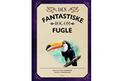 Børnebøger - Den fantastiske bog om fugle - Børnebog - Hardcover - 9788727010274