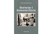 Biografi og memoirs - Børnene i kunstnerbyen - Biografi & Erindring - hardcover - 9788772165561