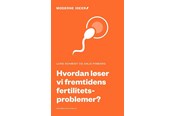 Historie, Mytologi & Samfund - Hvordan løser vi fremtidens fertilitetsproblemer? - Historie & Samfund - Hæftet - 9788794272537