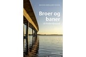 Historie, Mytologi & Samfund - Broer og baner til Frederikssund - Historie & Samfund - hardcover - 9788772166780