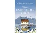 Skønlitteratur & Fiktion - Hvor hvide liljer gror - Skønlitteratur & Fiktion - hardcover - 9788772391397