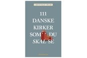 Rejsebøger - 111 danske kirker som du skal se - Rejsebog - Hæftet - 9788772166643
