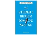 Rejsebøger - 111 steder i Berlin som du skal se - Rejsebog - Hæftet - 9788772167565