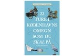 Rejsebøger - 22 ture i Københavns omegn som du skal på - Rejsebog - Hæftet - 9788772166285