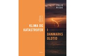 Historie, Mytologi & Samfund - Klima og katastrofer i Danmarks oldtid - Historie & Samfund - hardback - 9788740669947