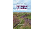 Natur & Videnskab - Kulturspor på heden - Natur & Videnskab - Hardcover - 9788772197890