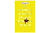 Rejsebøger - 111 steder i Tour de France som du skal se - Rejsebog - Hæftet - 9788772165752