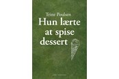 Digte - Hun lærte at spise dessert - Digte - Hæftet - 9788776082000