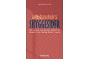 Historie, Mytologi & Samfund - Arbejdsmarkedets skyggesider - Historie & Samfund - Hæftet - 9788772167695
