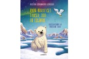 Børnebøger - Hvor Nordlyset danser bor en isbjørn - Børnebog - Hardcover - 9788775661756