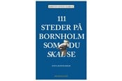 Rejsebøger - 111 steder på Bornholm som du skal se - Rejsebog - Hæftet - 9788772165479