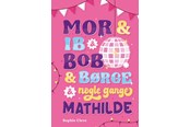 Børnebøger - Mor & Ib & Bob & Børge & nogle gange Mathilde - Børnebog - Hardcover - 9788776084615