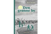 Biografi og memoirs - Den grønne by - Biografi & Erindring - hardcover - 9788772166988