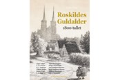 Historie, Mytologi & Samfund - Roskildes Guldalder - 1800-tallet - Historie & Samfund - hardback - 9788799881635
