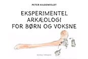 Børnebøger - Eksperimentel arkæologi for børn og voksne - Børnebog - Hardcover - 9788776084912