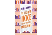 Skønlitteratur & Fiktion - Vi er her ikke for at have det morsomt - Skønlitteratur & Fiktion - Hæftet - 9788702394269