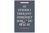 Rejsebøger - 111 steder i Trekantområdet som du skal se - Rejsebog - Hæftet - 9788772167633