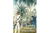 Historie, Mytologi & Samfund - Danske soldater i Vestindien - Historie & Samfund - hardback - 9788712075745