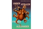Skønlitteratur & Fiktion - Under atoller findes Alexander - Skønlitteratur & Fiktion - Hæftet - 9788772392042