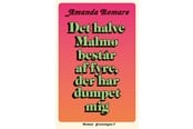 Skønlitteratur & Fiktion - Det halve Malmø består af fyre der har dumpet mig - Skønlitteratur & Fiktion - Hæftet - 9788773397398