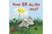 Børnebøger - Hvor er du lille mus? - Børnebog - Papbog - 9788772058856