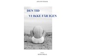 Skønlitteratur & Fiktion - Den tid vi ikke får igen - Skønlitteratur & Fiktion - Hæftet - 9788776161408