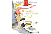Børnebøger - Hvordan det er at være en fugl - Børnebog - Hardback - 9788775495801