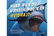 Børnebøger - Hvad hvis du virkelig mødte en hvidhaj? - Børnebog - Hardcover - 9788775663767